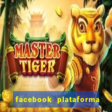 facebook plataforma pagando no cadastro